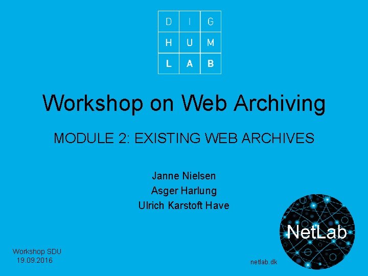 Workshop on Web Archiving MODULE 2: EXISTING WEB ARCHIVES Janne Nielsen Asger Harlung Ulrich