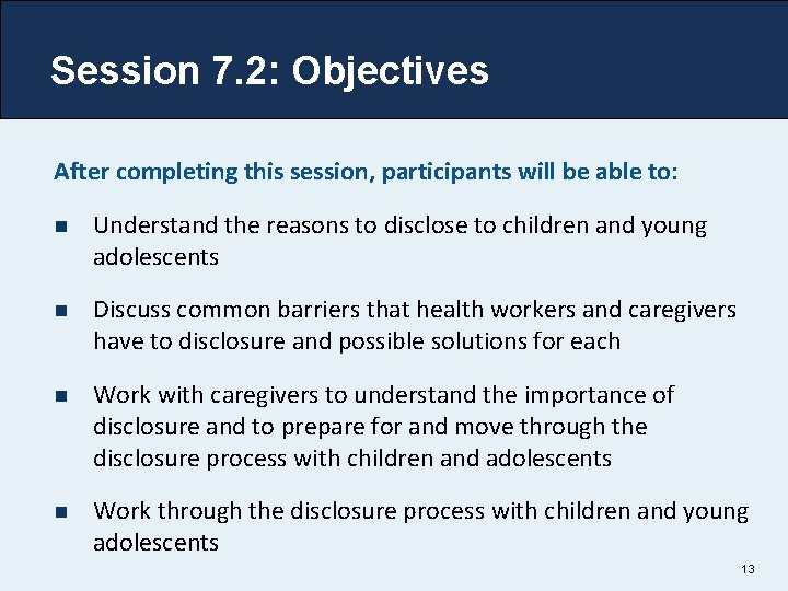Session 7. 2: Objectives After completing this session, participants will be able to: n Session 7. 2: Objectives After completing this session, participants will be able to: n