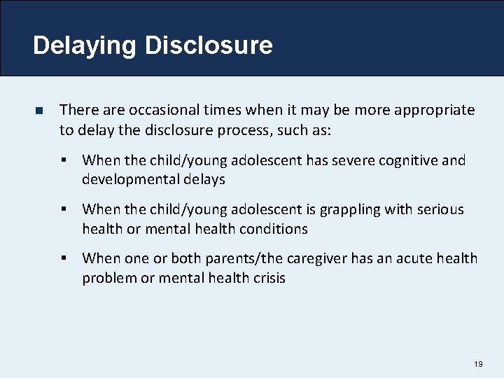 Delaying Disclosure n There are occasional times when it may be more appropriate to