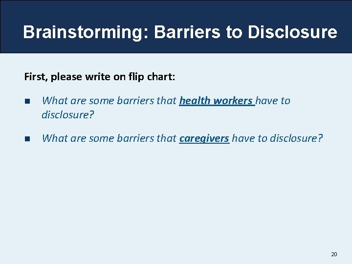 Brainstorming: Barriers to Disclosure First, please write on flip chart: n What are some