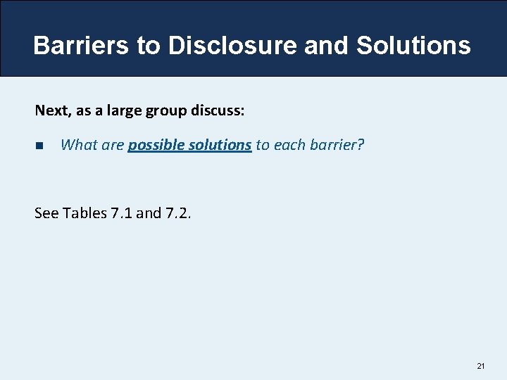 Barriers to Disclosure and Solutions Next, as a large group discuss: n What are