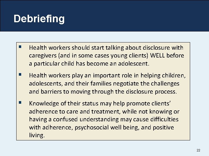 Debriefing § Health workers should start talking about disclosure with caregivers (and in some