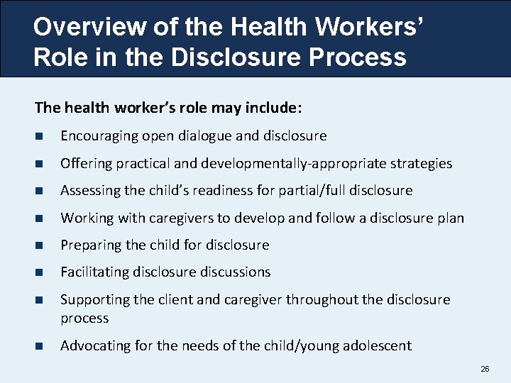 Overview of the Health Workers’ Role in the Disclosure Process The health worker’s role