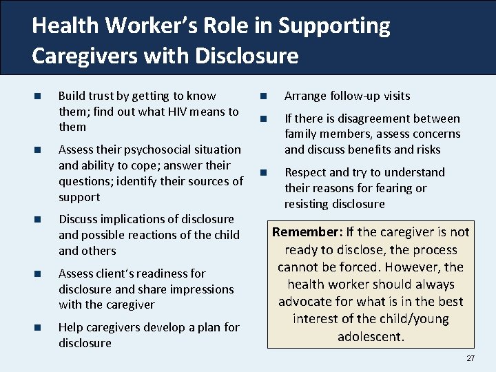 Health Worker’s Role in Supporting Caregivers with Disclosure n n Build trust by getting