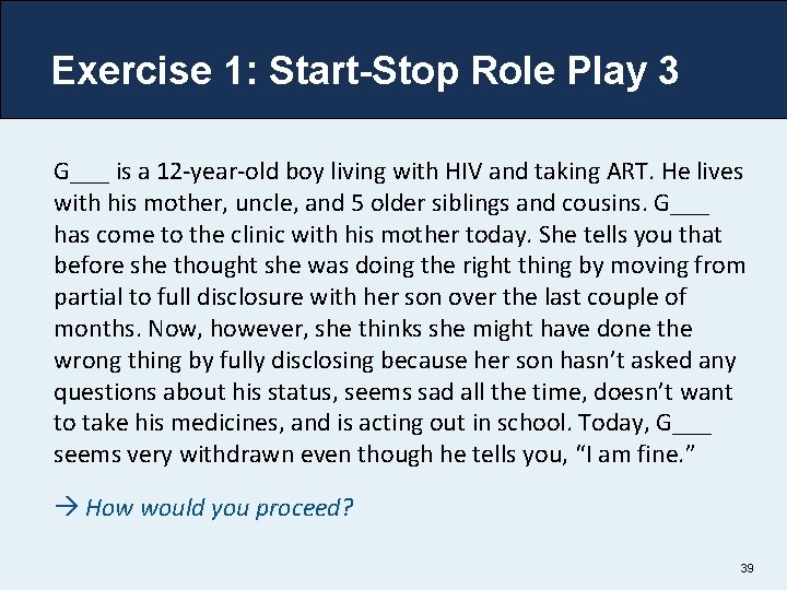 Exercise 1: Start-Stop Role Play 3 G___ is a 12 -year-old boy living with