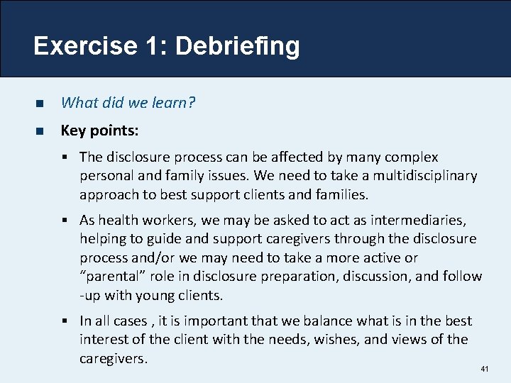 Exercise 1: Debriefing n What did we learn? n Key points: § The disclosure Exercise 1: Debriefing n What did we learn? n Key points: § The disclosure