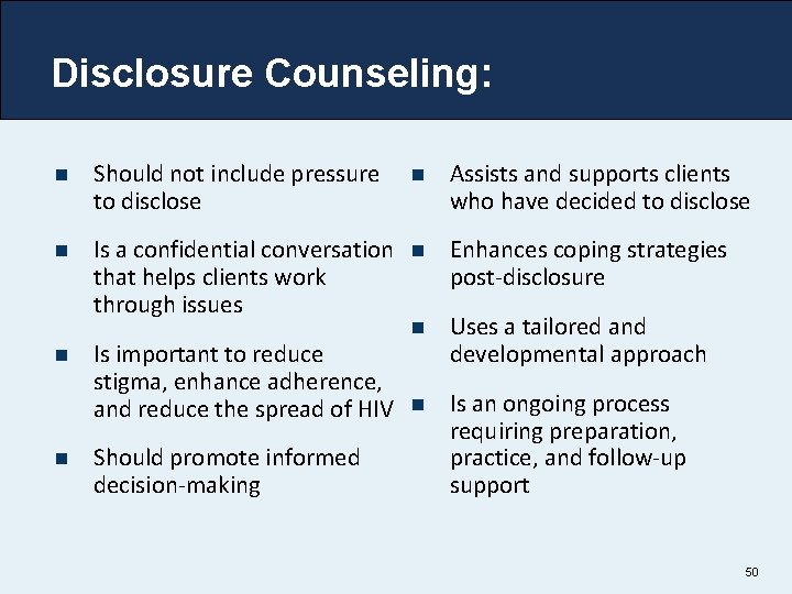 Disclosure Counseling: n Should not include pressure to disclose n Assists and supports clients