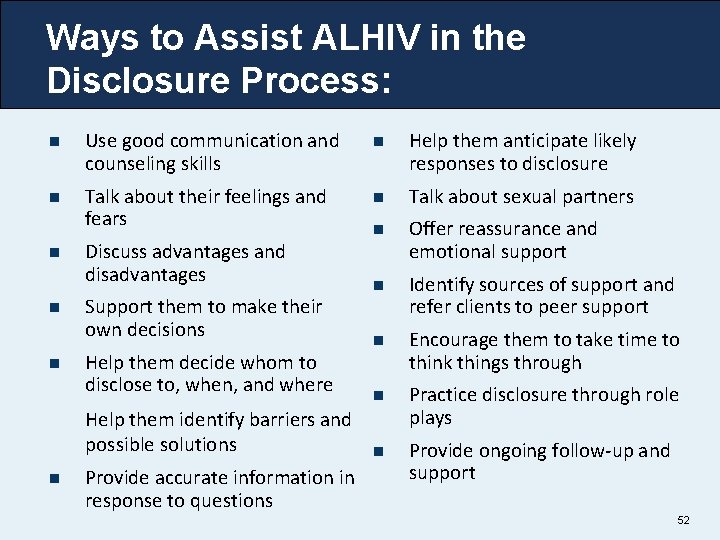Ways to Assist ALHIV in the Disclosure Process: n Use good communication and counseling Ways to Assist ALHIV in the Disclosure Process: n Use good communication and counseling