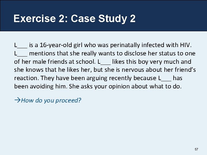 Exercise 2: Case Study 2 L___ is a 16 -year-old girl who was perinatally