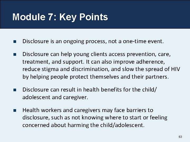 Module 7: Key Points n Disclosure is an ongoing process, not a one-time event.