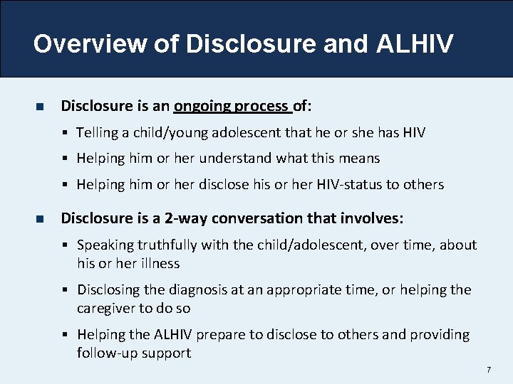 Overview of Disclosure and ALHIV n Disclosure is an ongoing process of: § Telling