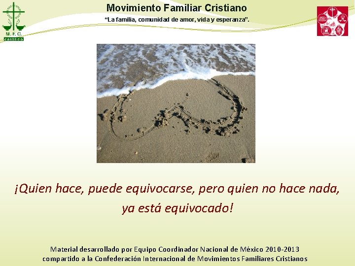 Movimiento Familiar Cristiano “La familia, comunidad de amor, vida y esperanza”. ¡Quien hace, puede Movimiento Familiar Cristiano “La familia, comunidad de amor, vida y esperanza”. ¡Quien hace, puede