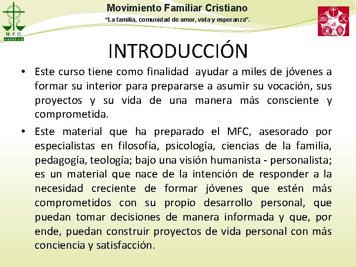 Movimiento Familiar Cristiano “La familia, comunidad de amor, vida y esperanza”. INTRODUCCIÓN • Este Movimiento Familiar Cristiano “La familia, comunidad de amor, vida y esperanza”. INTRODUCCIÓN • Este