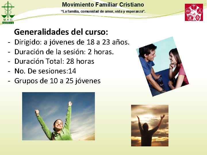 Movimiento Familiar Cristiano “La familia, comunidad de amor, vida y esperanza”. - Generalidades del Movimiento Familiar Cristiano “La familia, comunidad de amor, vida y esperanza”. - Generalidades del