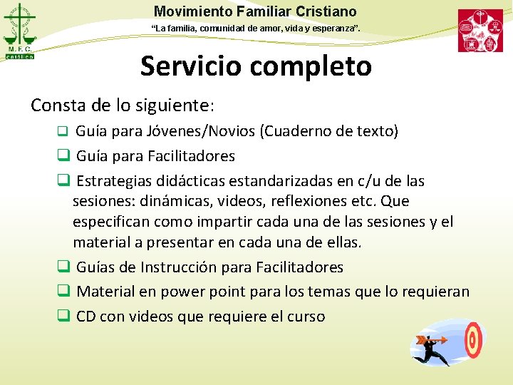Movimiento Familiar Cristiano “La familia, comunidad de amor, vida y esperanza”. Servicio completo Consta Movimiento Familiar Cristiano “La familia, comunidad de amor, vida y esperanza”. Servicio completo Consta