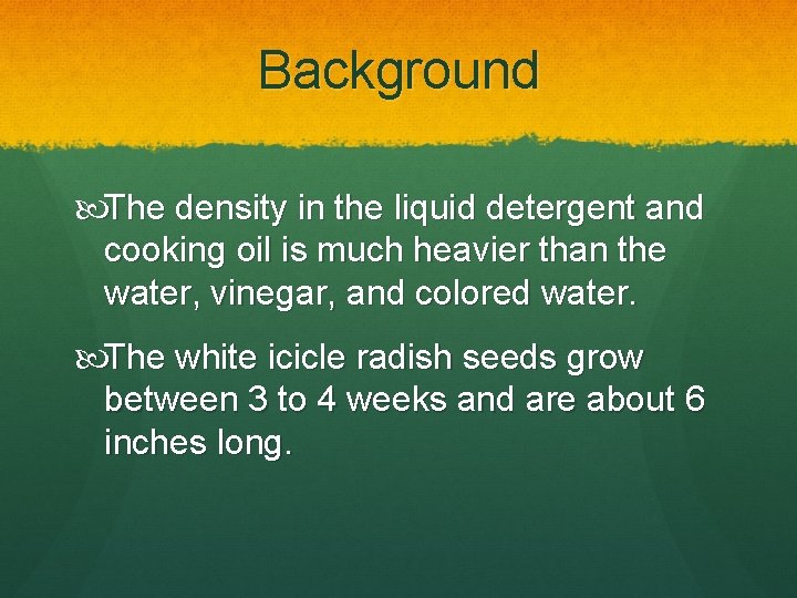 Background The density in the liquid detergent and cooking oil is much heavier than