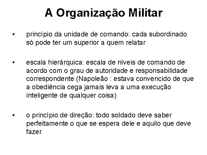 A Organização Militar • princípio da unidade de comando: cada subordinado só pode ter