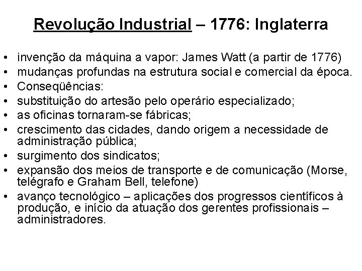 Revolução Industrial – 1776: Inglaterra • • • invenção da máquina a vapor: James