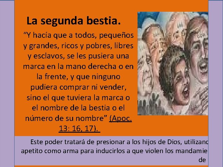 La segunda bestia. “Y hacía que a todos, pequeños y grandes, ricos y pobres,