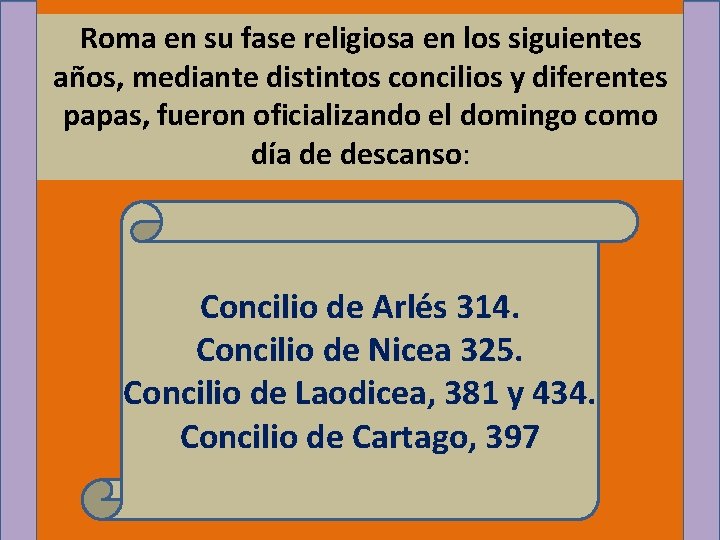 Roma en su fase religiosa en los siguientes años, mediante distintos concilios y diferentes
