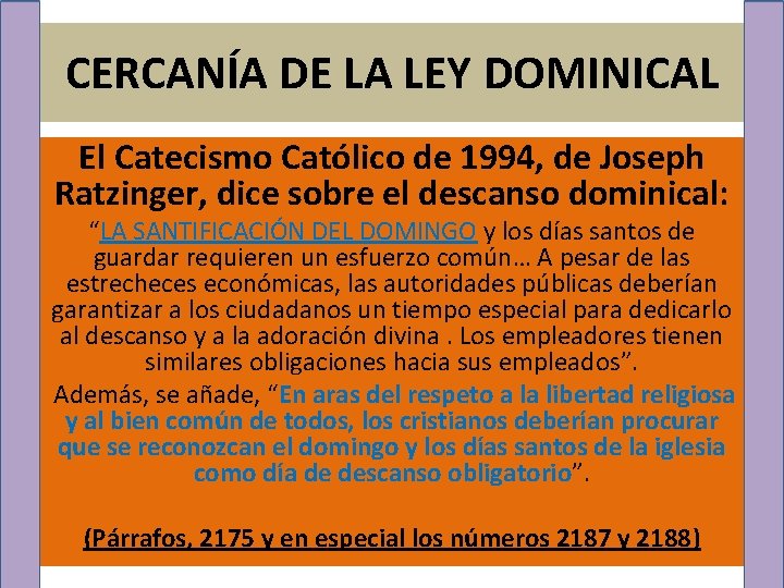 CERCANÍA DE LA LEY DOMINICAL El Catecismo Católico de 1994, de Joseph Ratzinger, dice