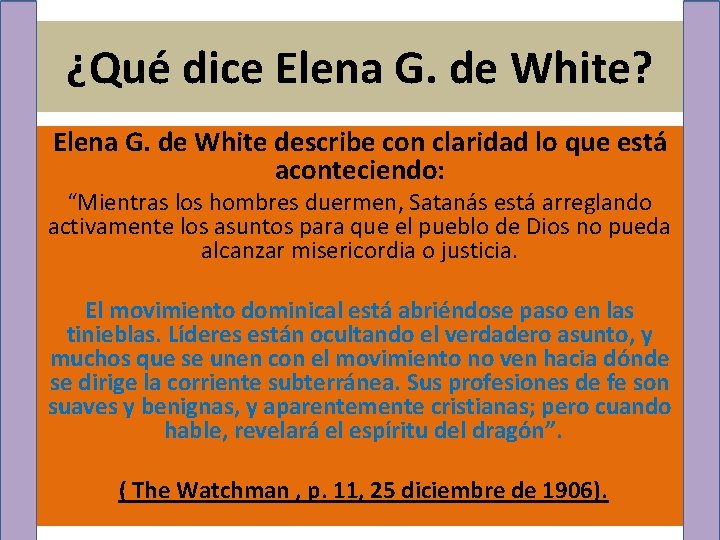 ¿Qué dice Elena G. de White? Elena G. de White describe con claridad lo