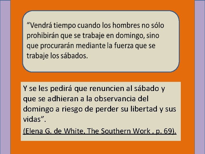 Y se les pedirá que renuncien al sábado y que se adhieran a la