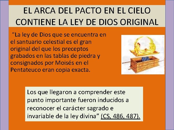 EL ARCA DEL PACTO EN EL CIELO CONTIENE LA LEY DE DIOS ORIGINAL “La
