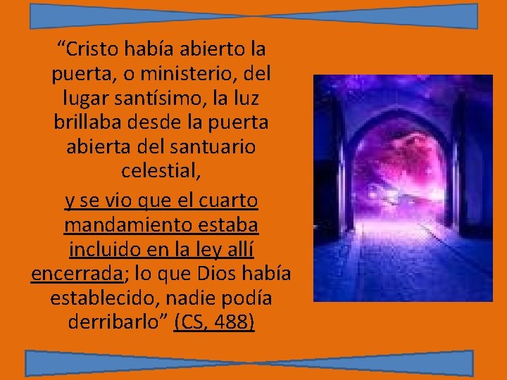 “Cristo había abierto la puerta, o ministerio, del lugar santísimo, la luz brillaba desde