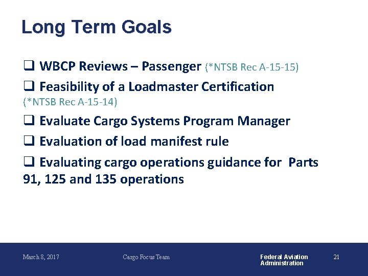 Long Term Goals q WBCP Reviews – Passenger (*NTSB Rec A-15 -15) q Feasibility
