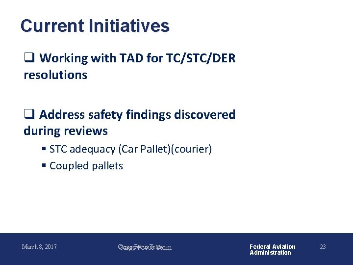 Current Initiatives q Working with TAD for TC/STC/DER resolutions q Address safety findings discovered