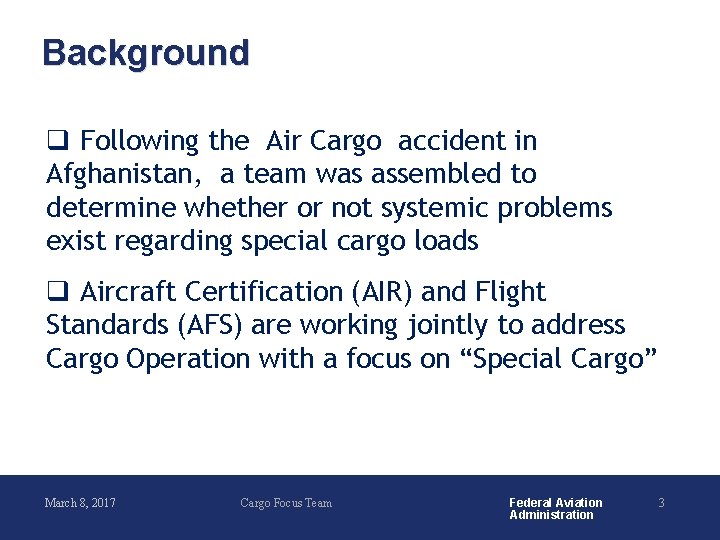 Background q Following the Air Cargo accident in Afghanistan, a team was assembled to
