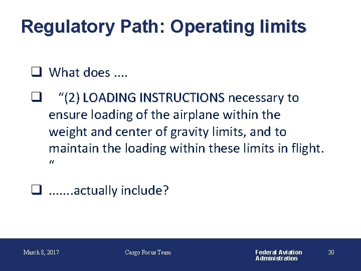Regulatory Path: Operating limits q What does. . q “(2) LOADING INSTRUCTIONS necessary to