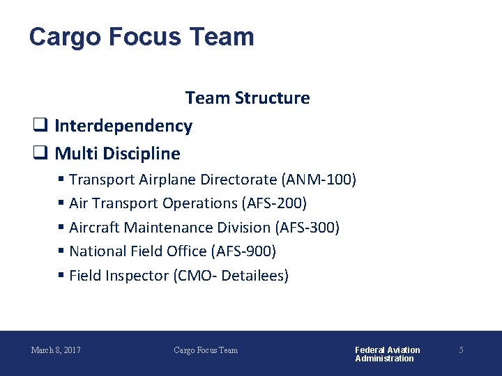 Cargo Focus Team Structure q Interdependency q Multi Discipline § Transport Airplane Directorate (ANM-100)