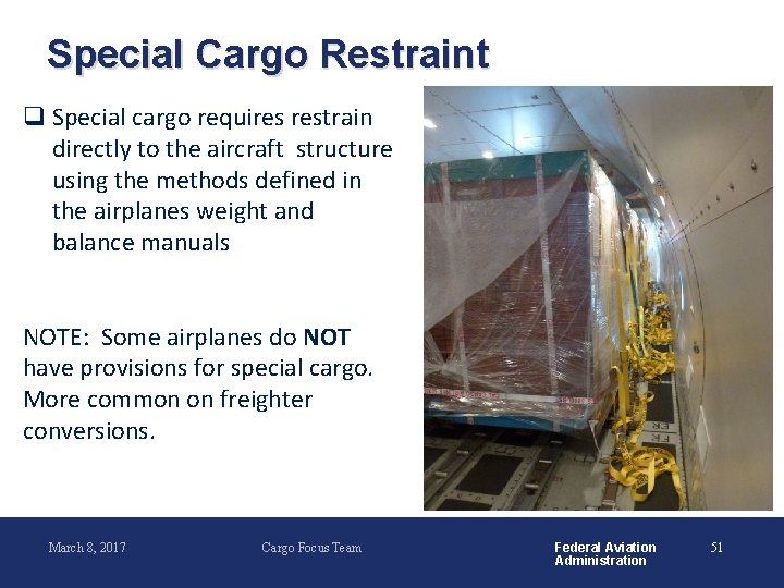 Special Cargo Restraint q Special cargo requires restrain directly to the aircraft structure using