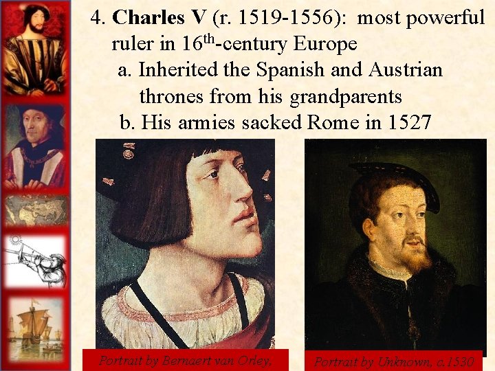 4. Charles V (r. 1519 -1556): most powerful ruler in 16 th-century Europe