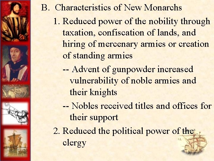  B. Characteristics of New Monarchs 1. Reduced power of the nobility through taxation,