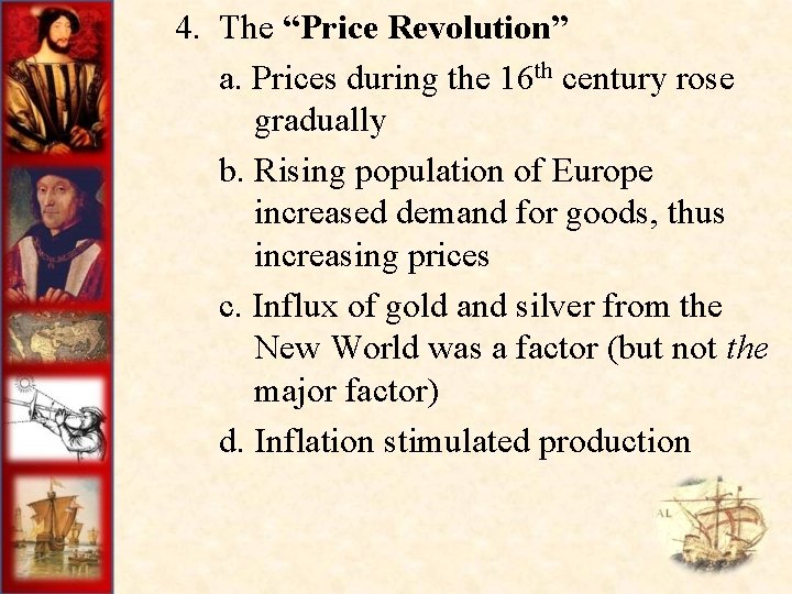  4. The “Price Revolution” a. Prices during the 16 th century rose gradually