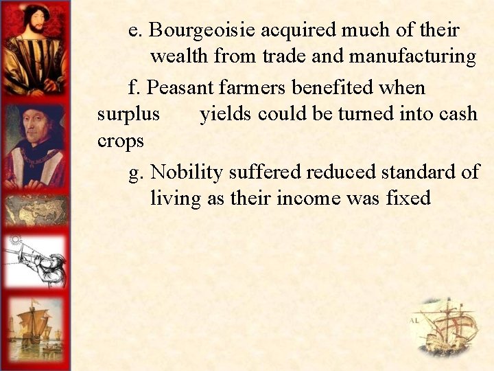 e. Bourgeoisie acquired much of their wealth from trade and manufacturing f. Peasant farmers