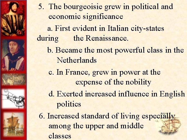  5. The bourgeoisie grew in political and economic significance a. First evident in