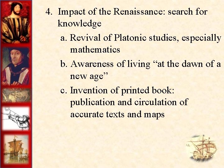  4. Impact of the Renaissance: search for knowledge a. Revival of Platonic studies,