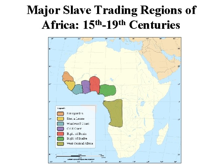 Major Slave Trading Regions of Africa: 15 th-19 th Centuries 