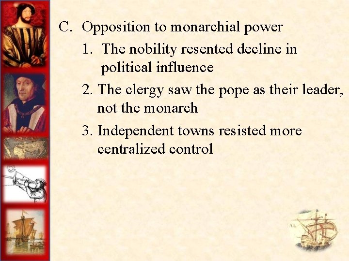 C. Opposition to monarchial power 1. The nobility resented decline in political influence 2.