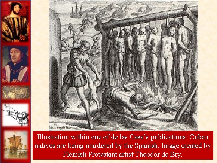 Illustration within one of de las Casa’s publications: Cuban natives are being murdered by