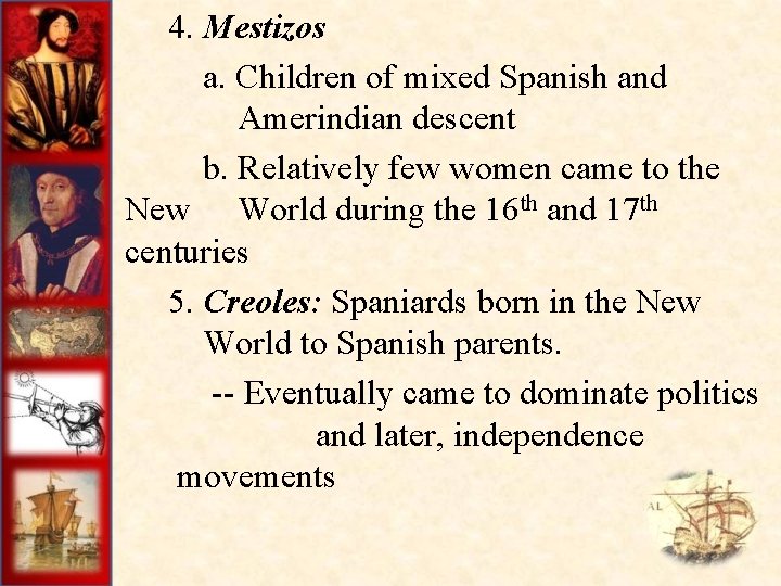  4. Mestizos a. Children of mixed Spanish and Amerindian descent b. Relatively few