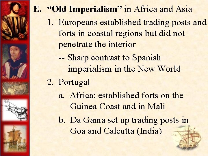 E. “Old Imperialism” in Africa and Asia 1. Europeans established trading posts and forts