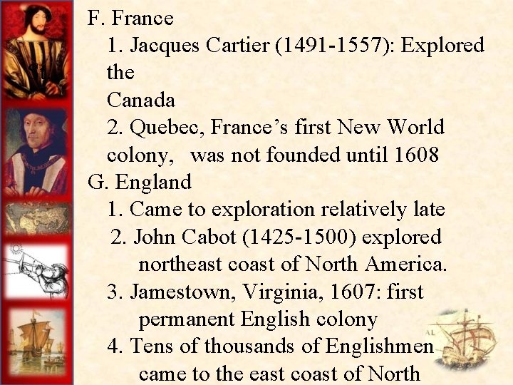 St. F. France 1. Jacques Cartier (1491 -1557): Explored the Canada 2. Quebec, France’s