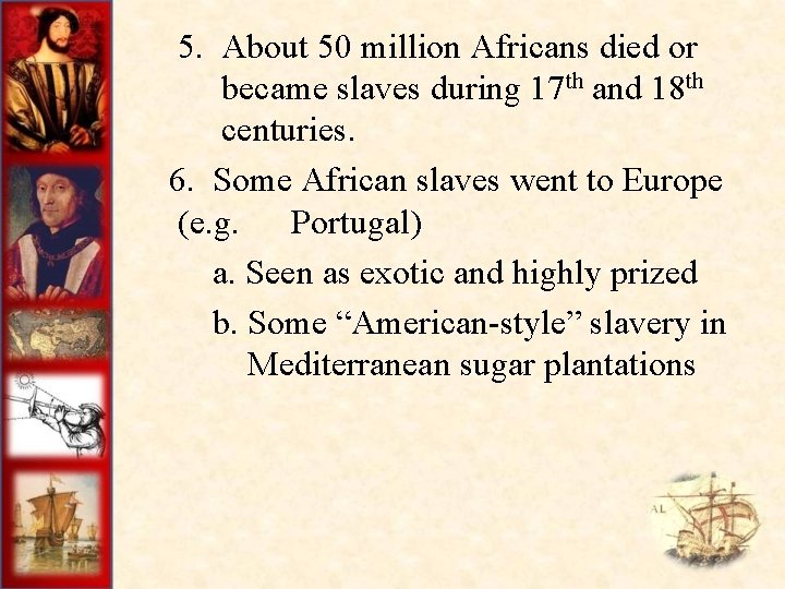  5. About 50 million Africans died or became slaves during 17 th and