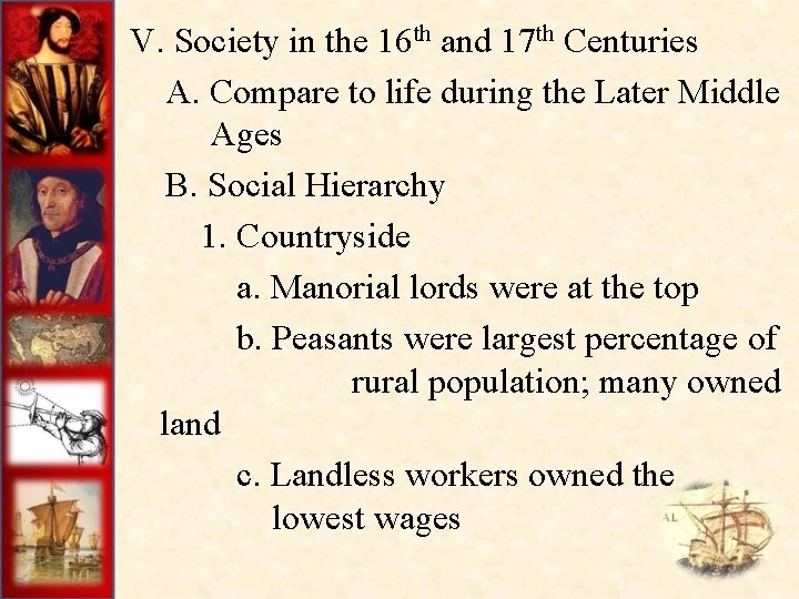 V. Society in the 16 th and 17 th Centuries A. Compare to life