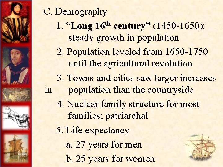  C. Demography 1. “Long 16 th century” (1450 -1650): steady growth in population